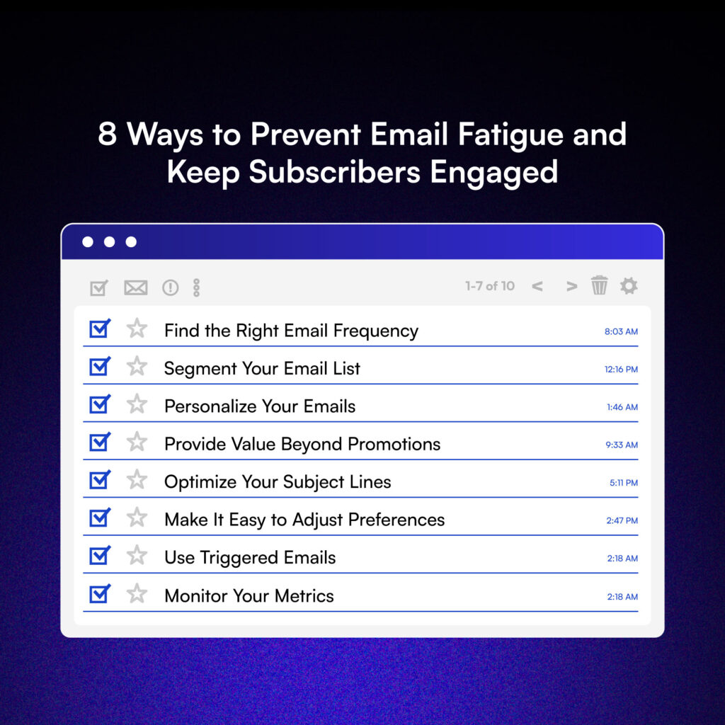 8 Ways to Prevent Email Fatigue and Keep Subscribers Engaged.