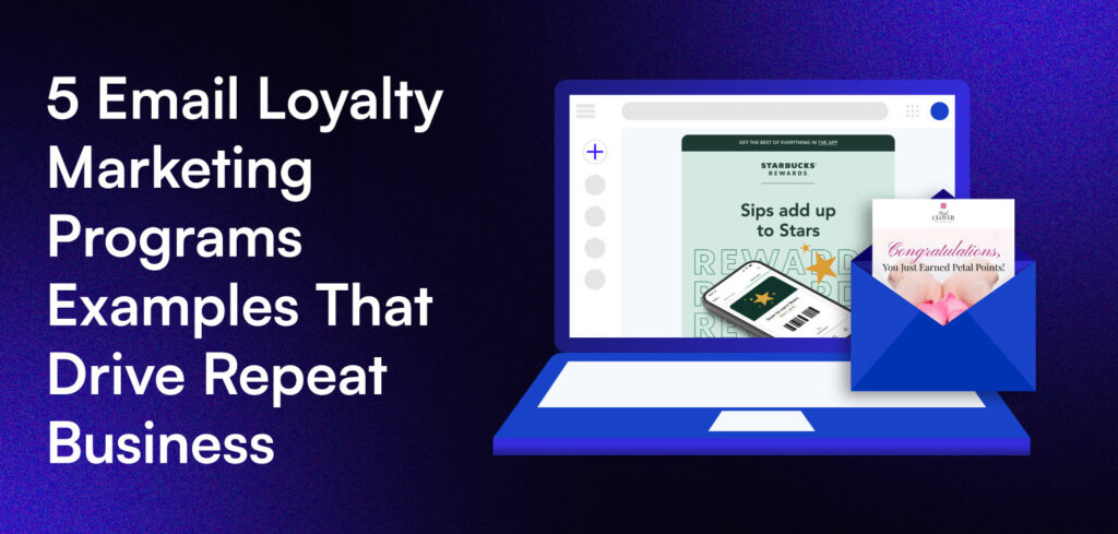 5 Email Loyalty Marketing Programs Examples That Drive Repeat Busines