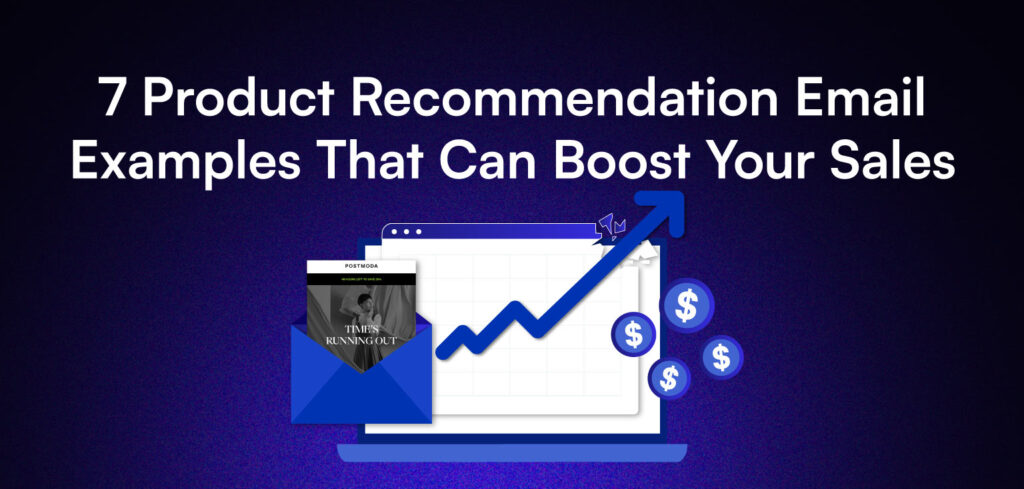 7 Product Recommendation Email Examples that Can Boost Your Sales.