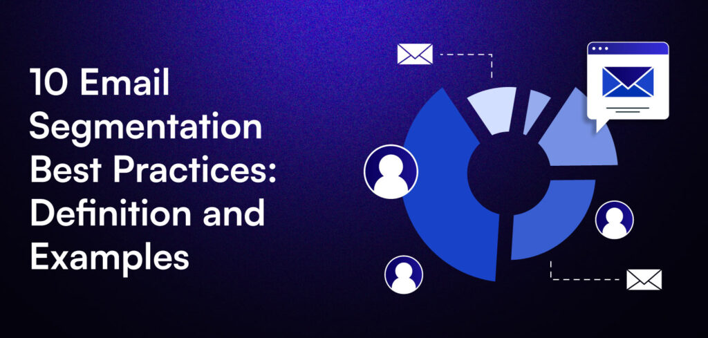 10 Email Segmentation Best Practices: Definition and Examples.