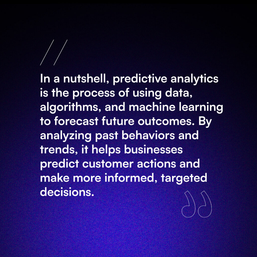 The definition of predictive analytics.