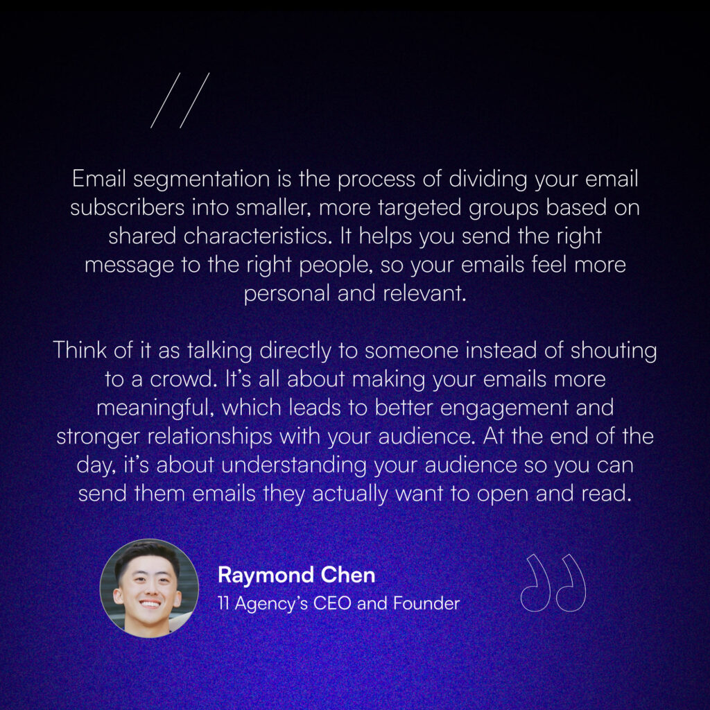 The definition of Email Segmentation according to Raymond Chen, 11 Agency's Founder.