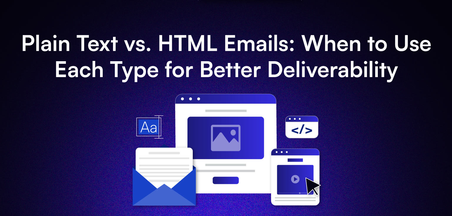 Plain Text vs HTML Emails: What's Good for Deliverability?