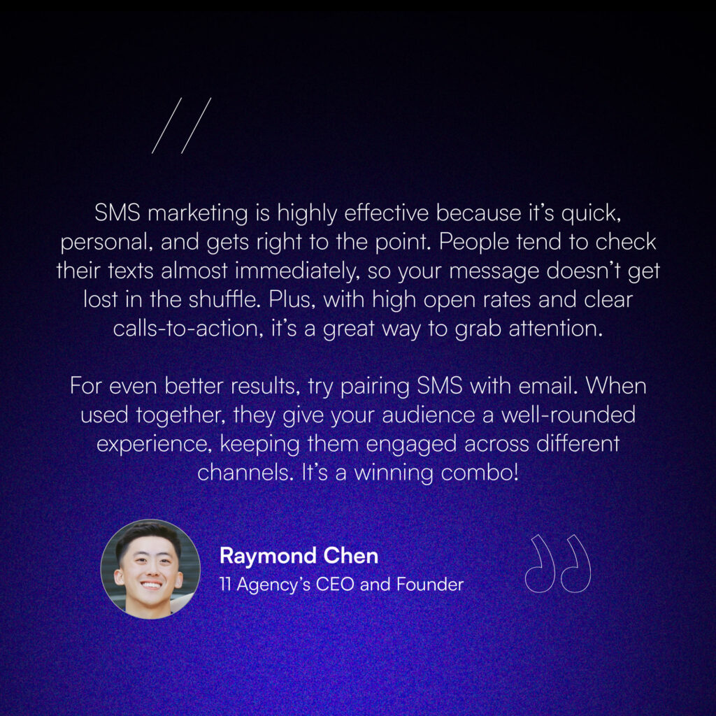 Why Is SMS Marketing So Effective as per Raymeon Chen. Founder of 11 Agency.