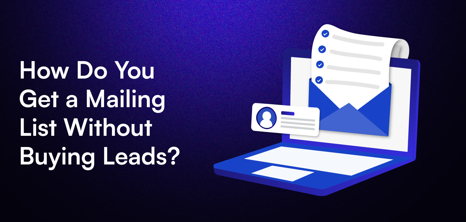 How Do You Get a Mailing List Without Buying Leads?