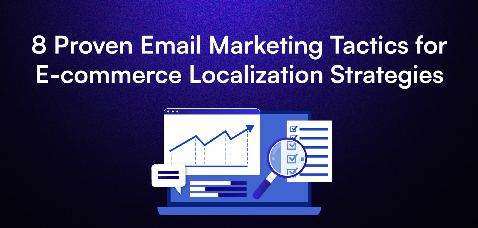 8 Proven Email Marketing Tactics for Ecommerce Localization Strategies.