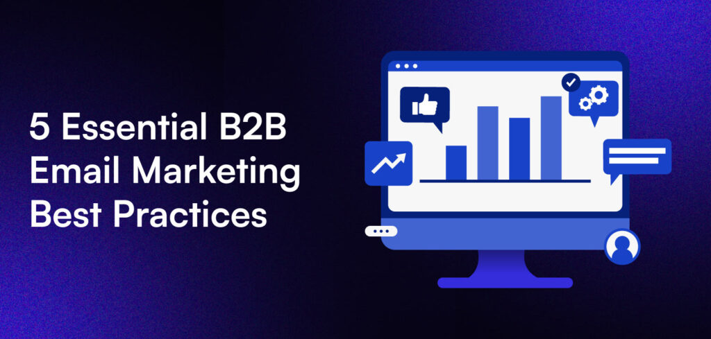 5 Essential B2B Email Marketing Best Practices.