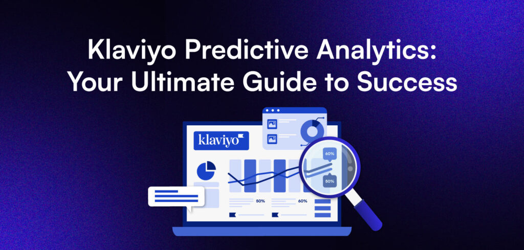 Klaviyo Predictive Analytics: Your Ultimate Guide to Success