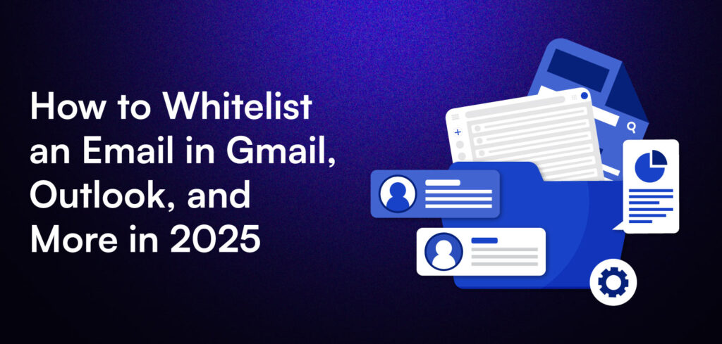 How to Whitelist an Email in Gmail, Outlook, and More in 2025