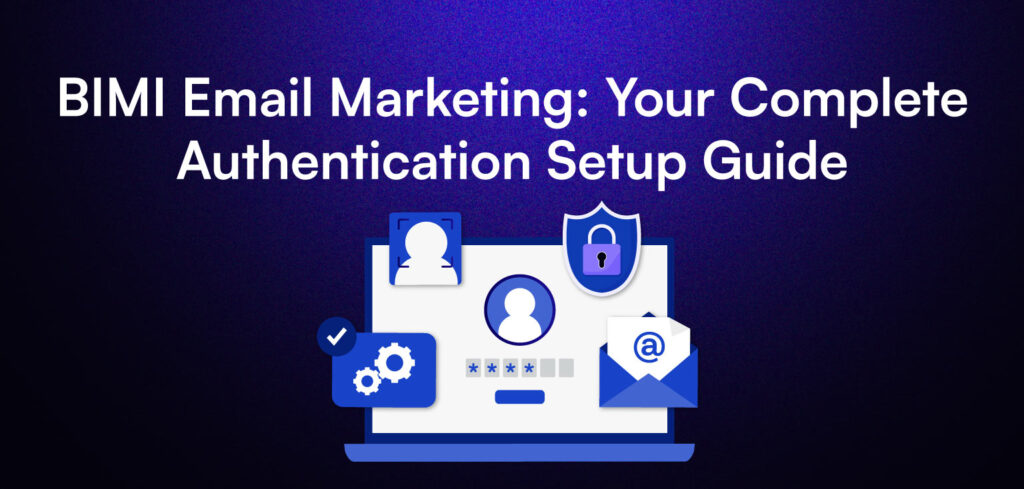 BIMI Email Marketing: Your Complete Authentication Setup Guide