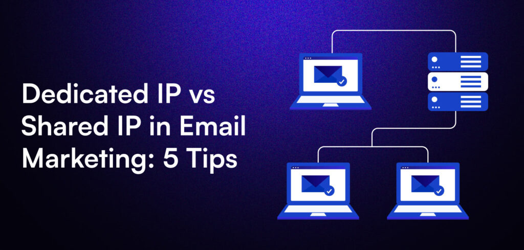 Dedicated IP vs Shared IP in Email Marketing: 5 Tips