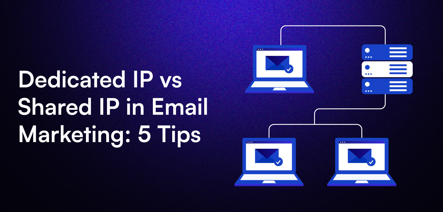 Dedicated IP vs Shared IP in Email Marketing: 5 Tips for Ecommerce