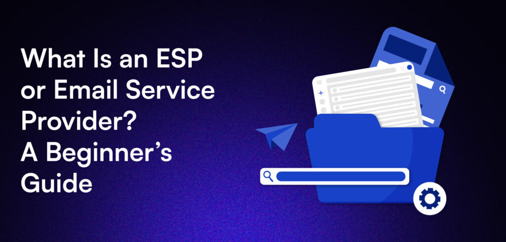 What is an ESP or Email Service Provider? A Beginner’s Guide