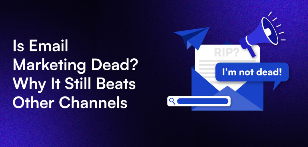 Header banner with the title: Is Email Marketing Dead? Why It Still Beats Other Channels