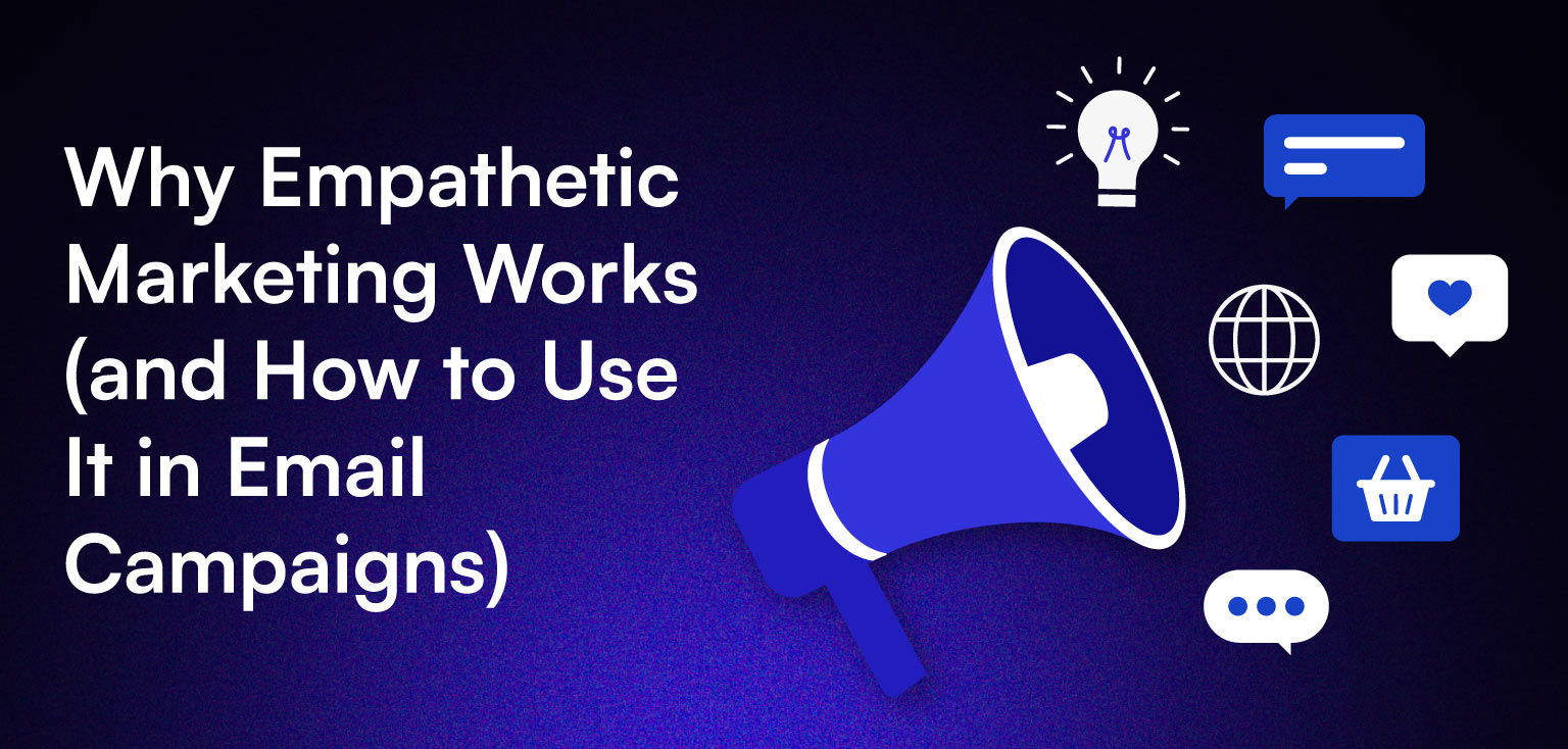A banner image featuring a megaphone and icons for communication, lightbulb ideas, chat bubbles, and shopping, with the title “Why Empathetic Marketing Works (and How to Use It in Email Campaigns).”
